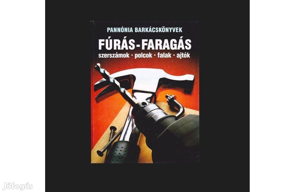 Fúrás-faragás (Szerszámok, polcok, falak, ajtók)