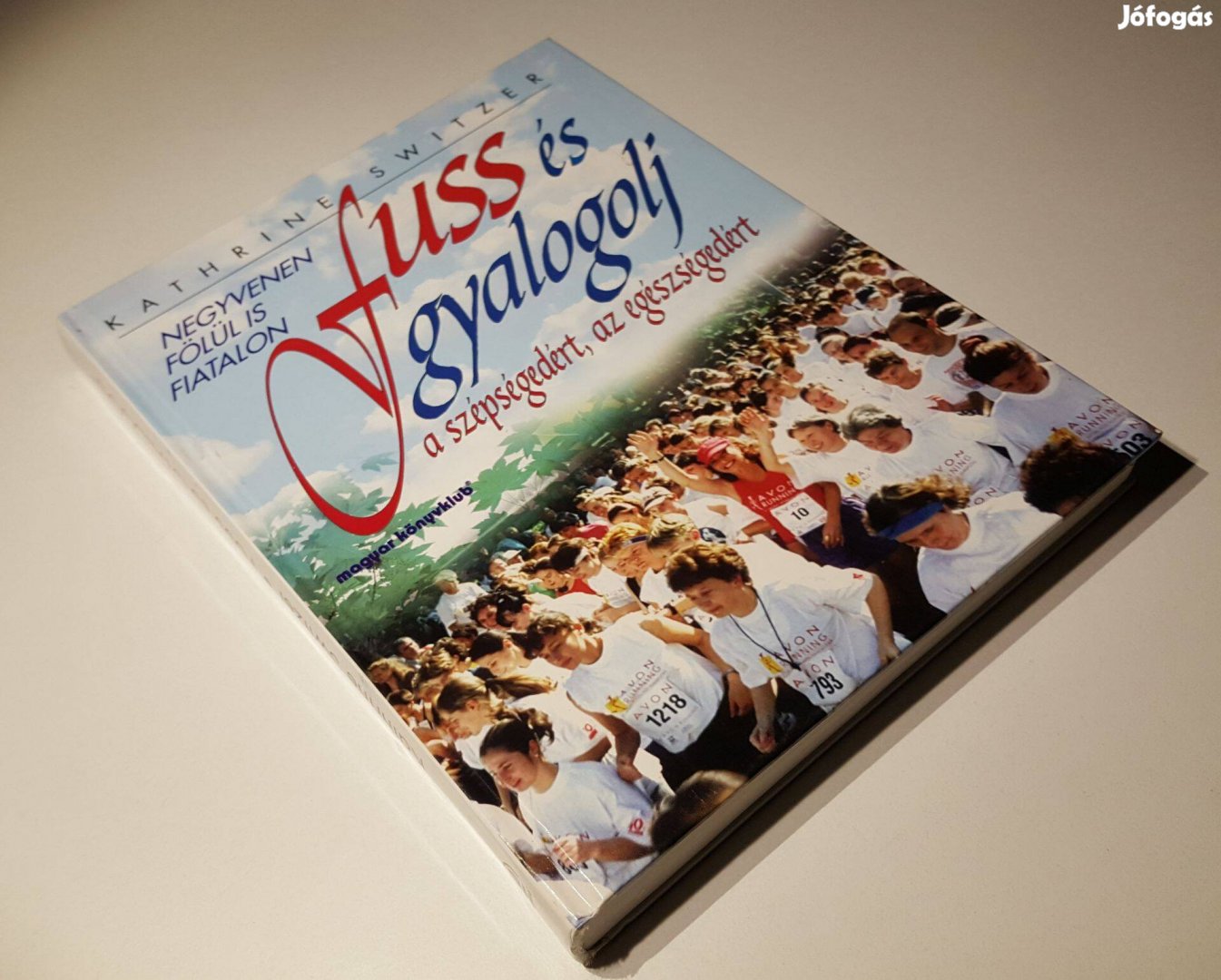 Fuss és gyalogolj a szépségedért, az egészségedért (Kathrine Switzer)