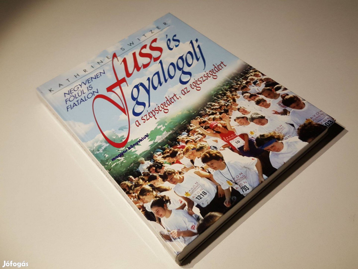 Fuss és gyalogolj a szépségedért, az egészségedért (Kathrine Switzer)