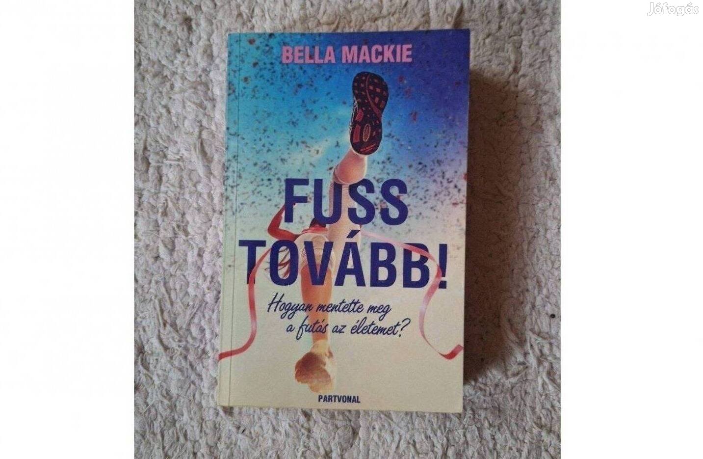 Fuss tovább! Bella Mackie könyve eladó Debrecenben. Posta lehet