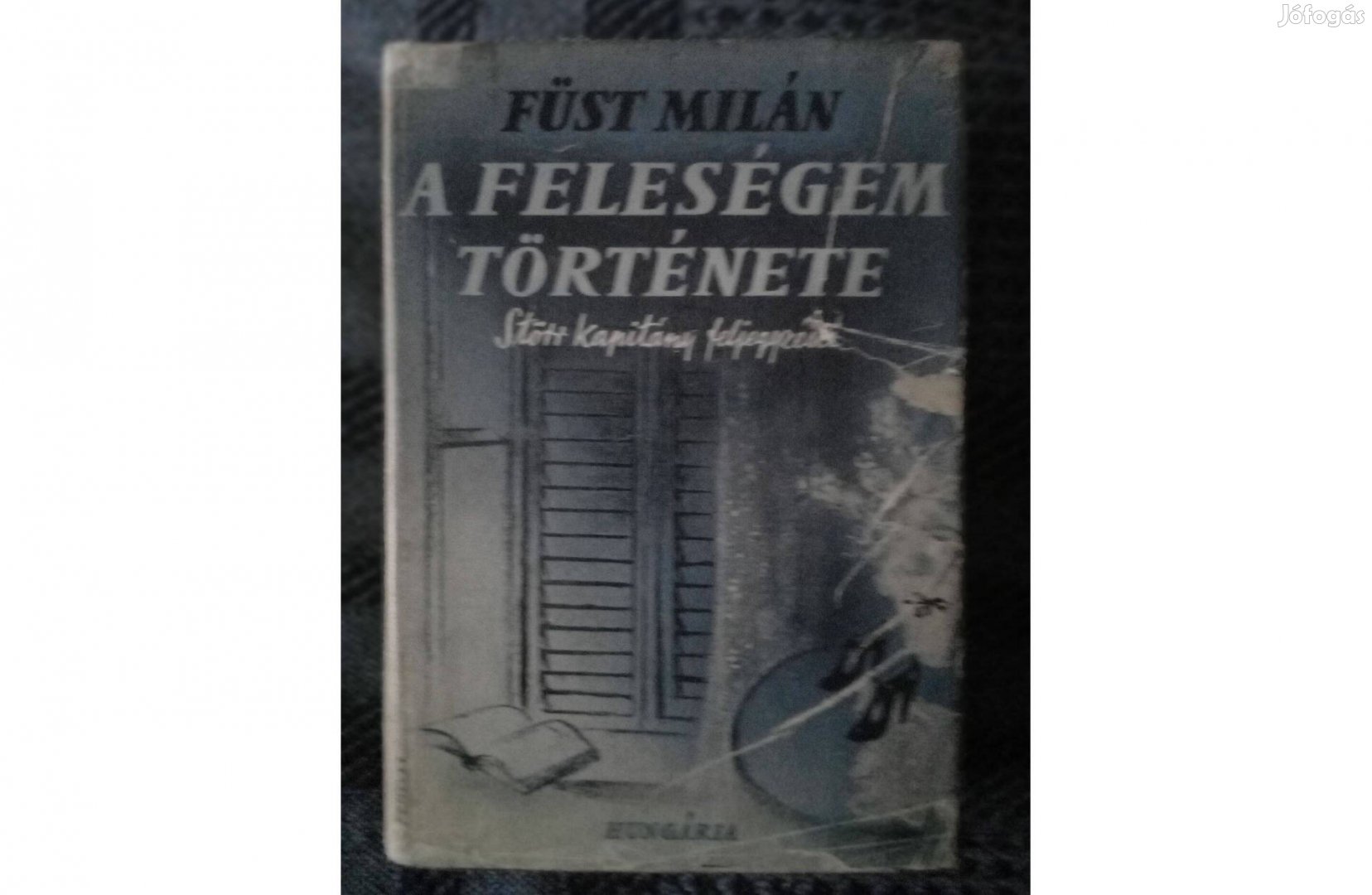 Füst Milán: A feleségem története. (Első kiadás) eladó