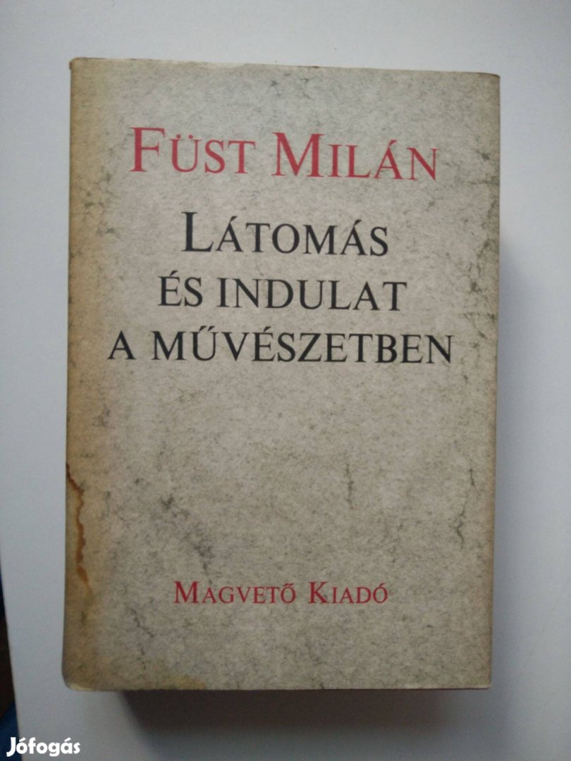 Füst Milán - Látomás és indulat a művészetben