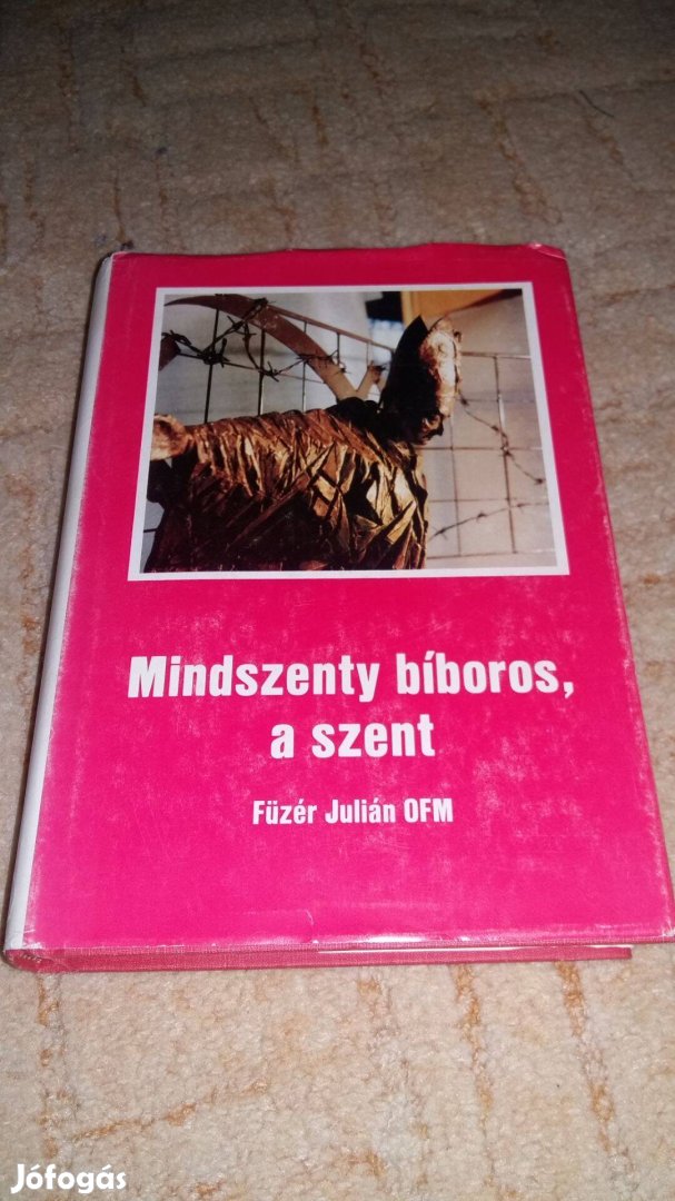 Füzér Julián O.F.M. Mindszenty bíboros, a Szent Emigráns kiadás!