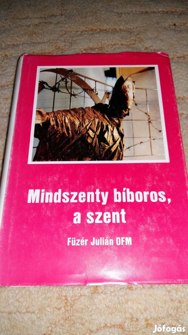 Füzér Julián O.F.M. Mindszenty bíboros, a szent. Emigráns kiadás!