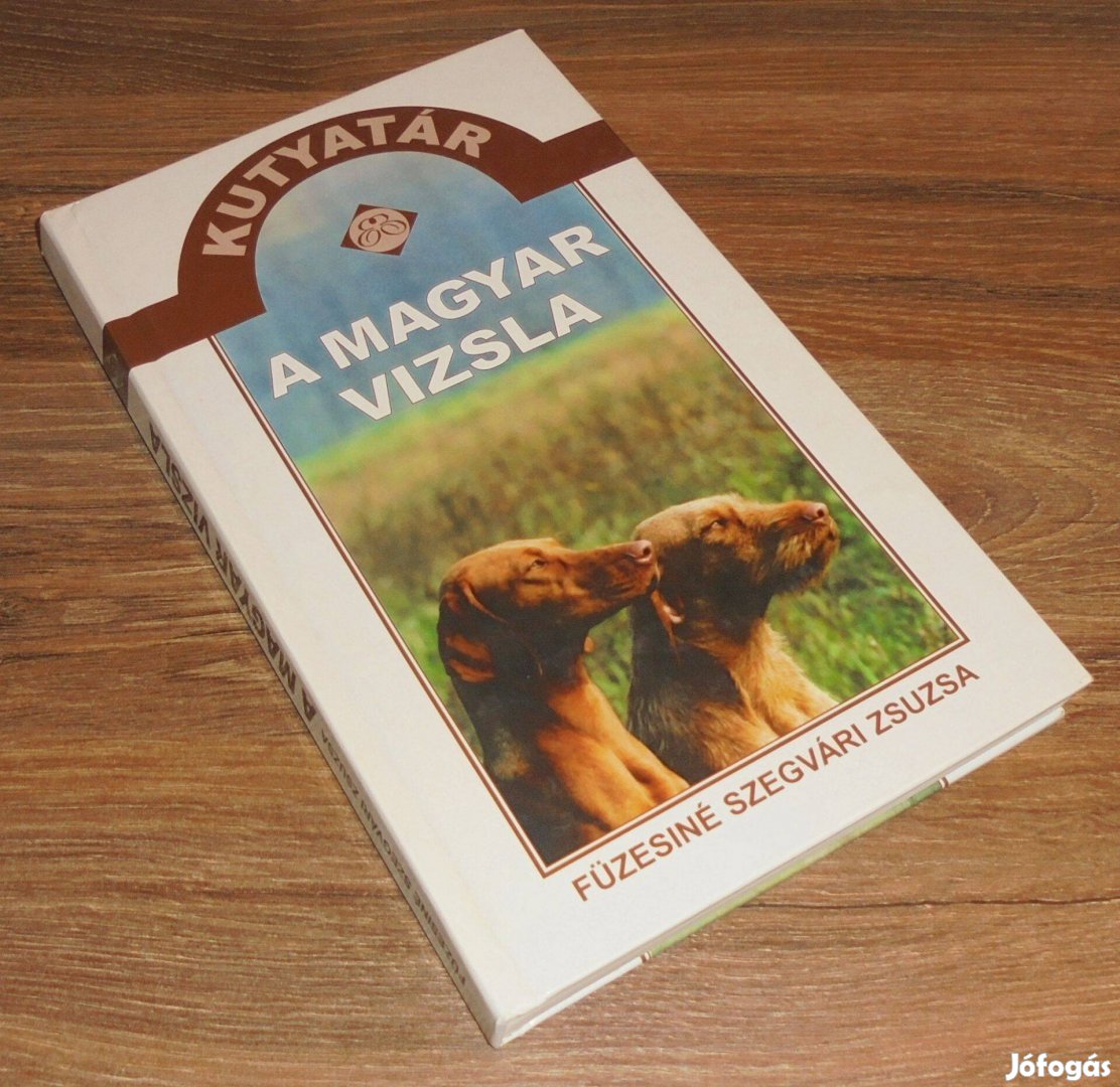 Füzesiné Szegvári Zsuzsa A magyar vizsla - Kutyatár