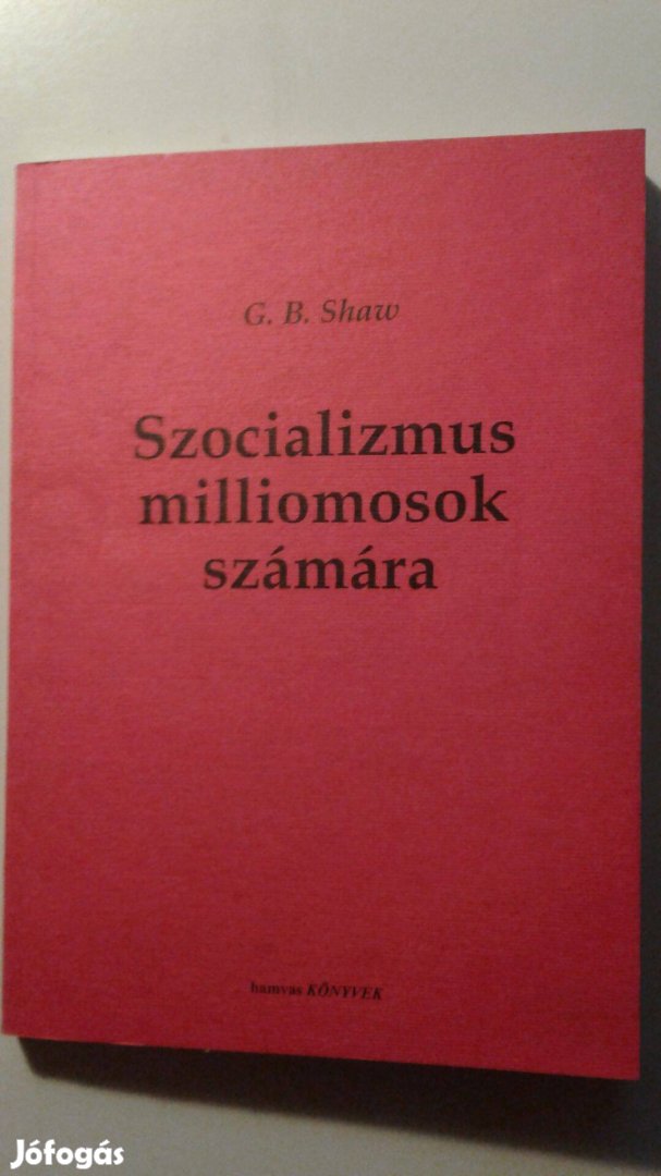 G.B. Shaw Szocializmus miliomosok számára