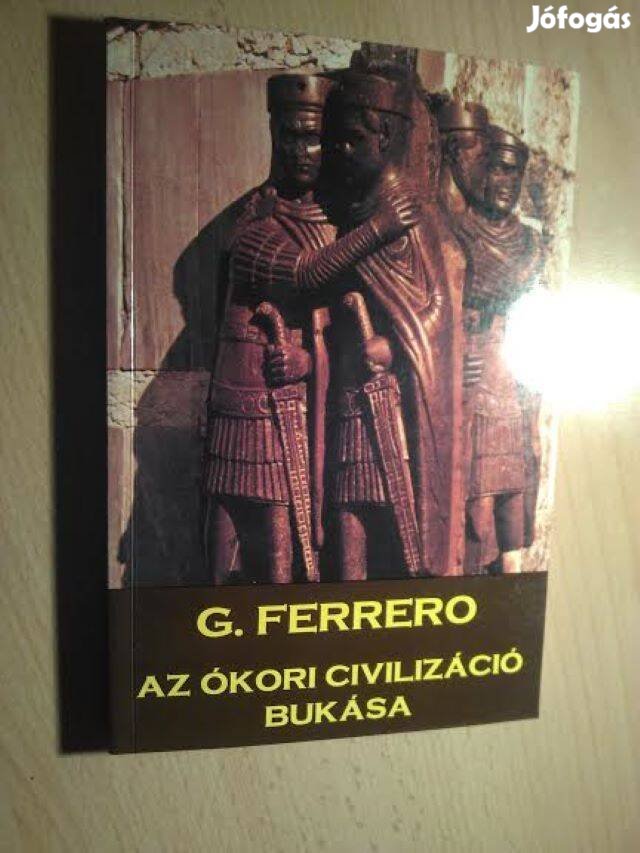 G. Ferrero Az ókori civilizáció bukása