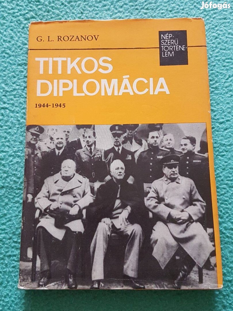 G. L. Rozanov: Titkos diplomácia 1944-1945 (Népszerű történelem) könyv