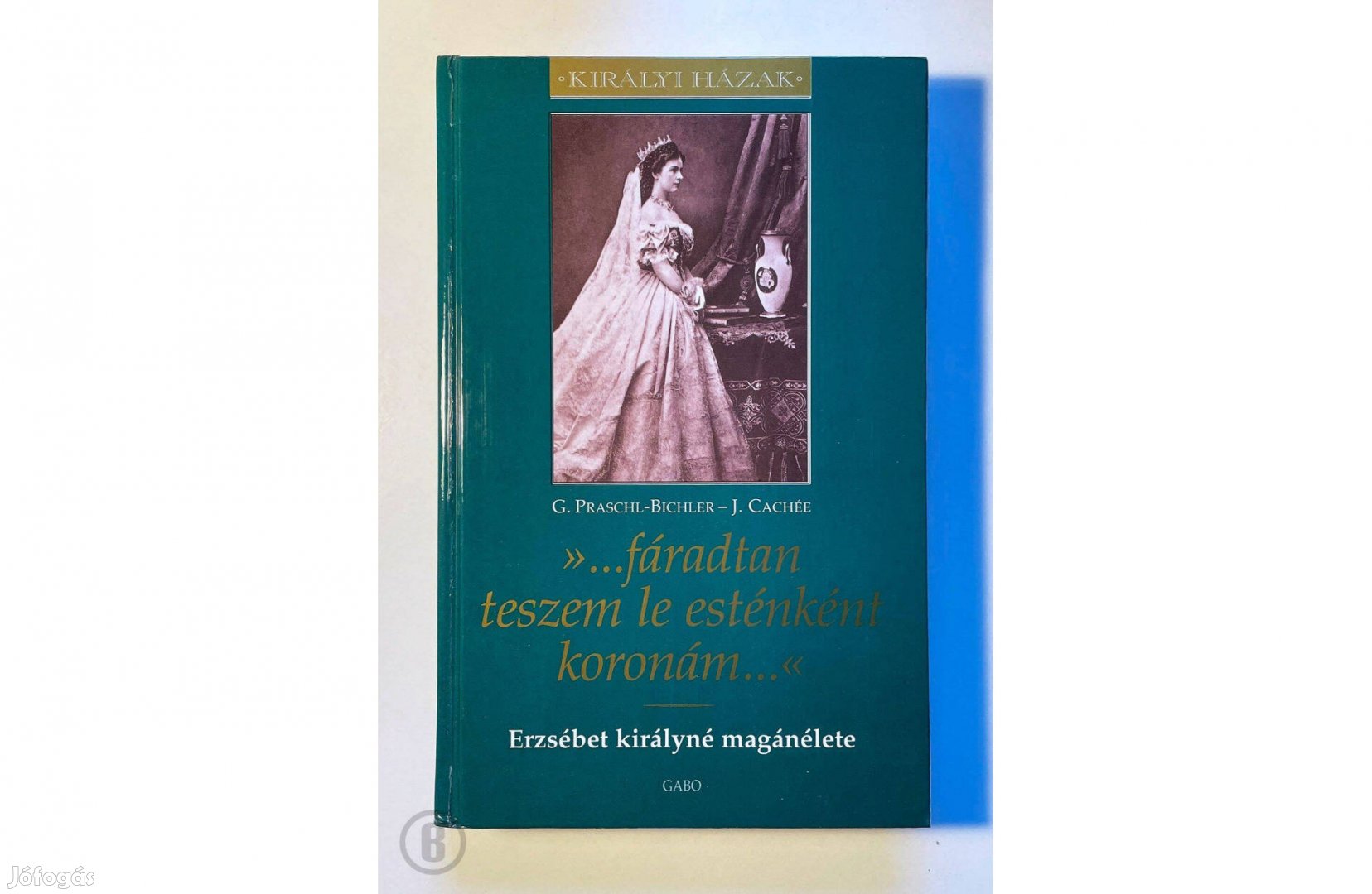 G. Praschl-Bichler, J. Cachée: fáradtan teszem le esténként koronám