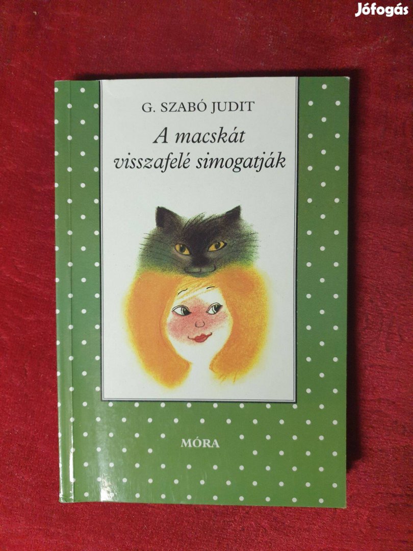 G. Szabó Judit - A macskát visszafelé simogatják