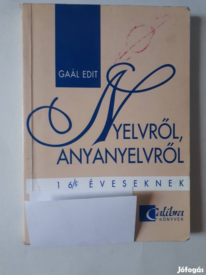 Gaál Edit: Nyelvről, anyanyelvről 16 éveseknek