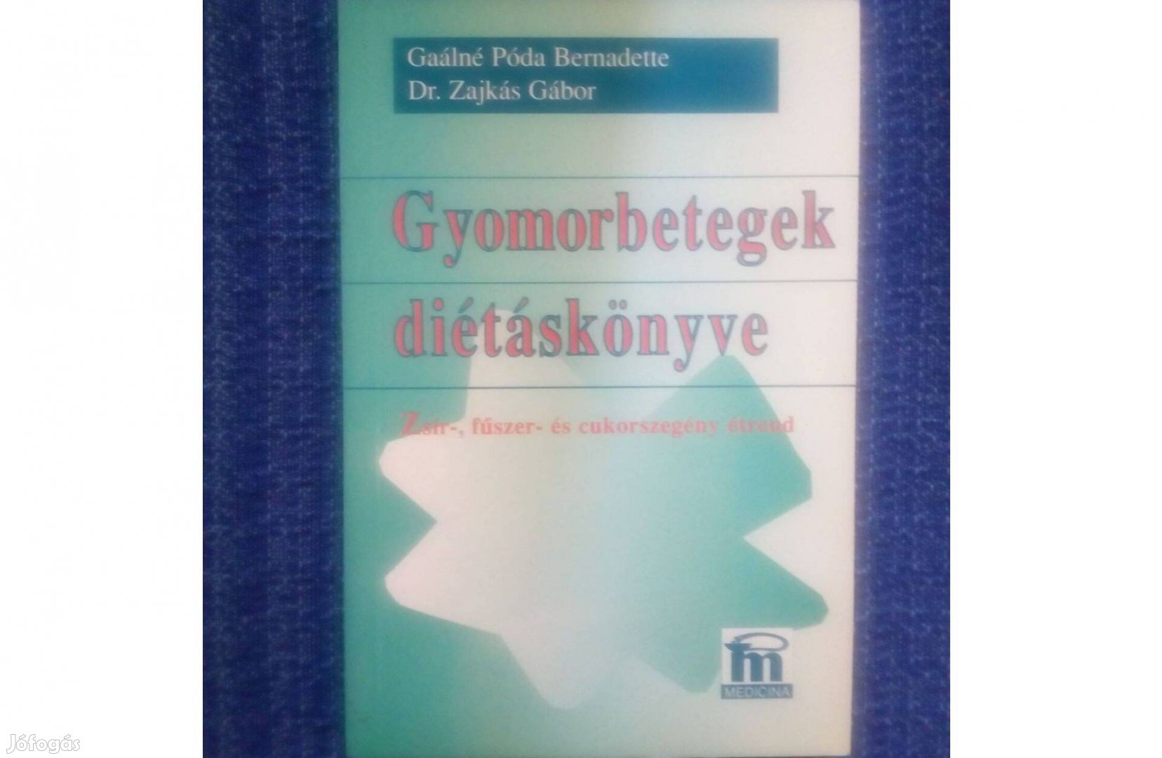 Gaálné Póda Bernadette, Zajkás Gábor: Gyomorbetegek diétáskönyve