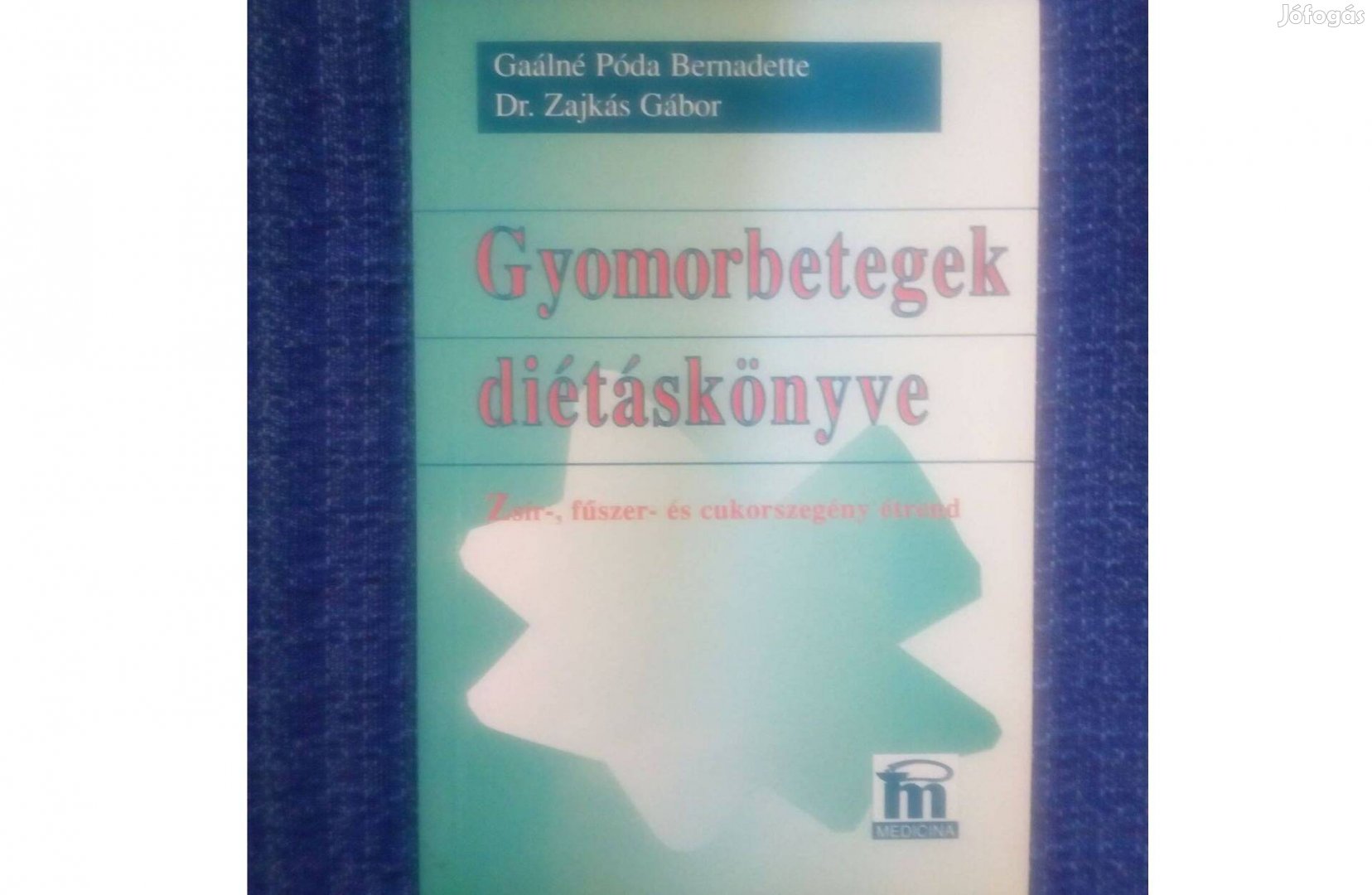 Gaálné Póda Bernadette, Zajkás Gábor: Gyomorbetegek diétáskönyve