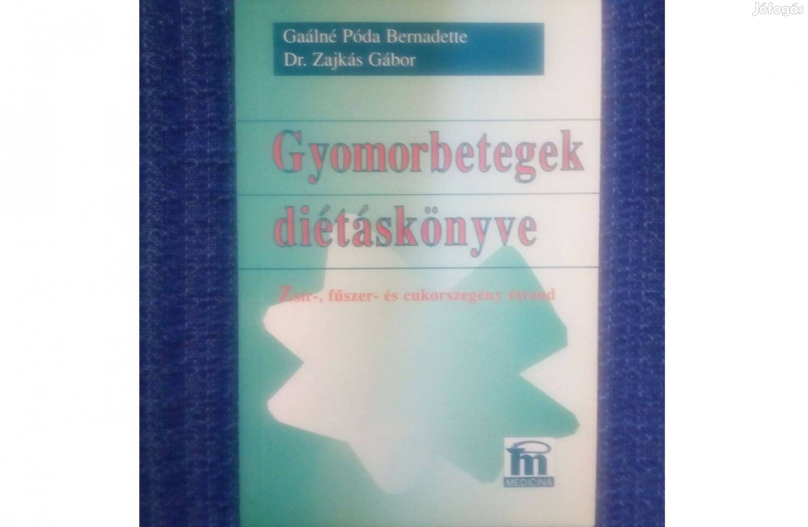 Gaálné Póda Bernadette, Zajkás Gábor: Gyomorbetegek diétáskönyve