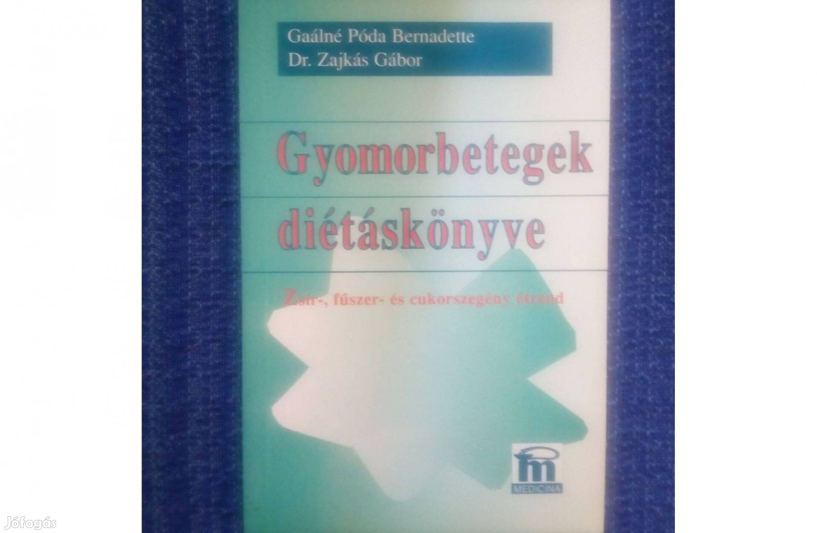 Gaálné Póda Bernadette, Zajkás Gábor: Gyomorbetegek diétáskönyve