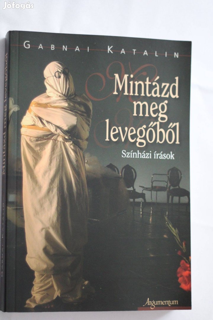 Gabnai Katalin Mintázd meg levegőből / színházi írások / Argumentum