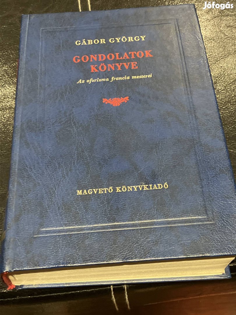 Gábor György Gondolatok könyve  Az aforizma francia mesterei