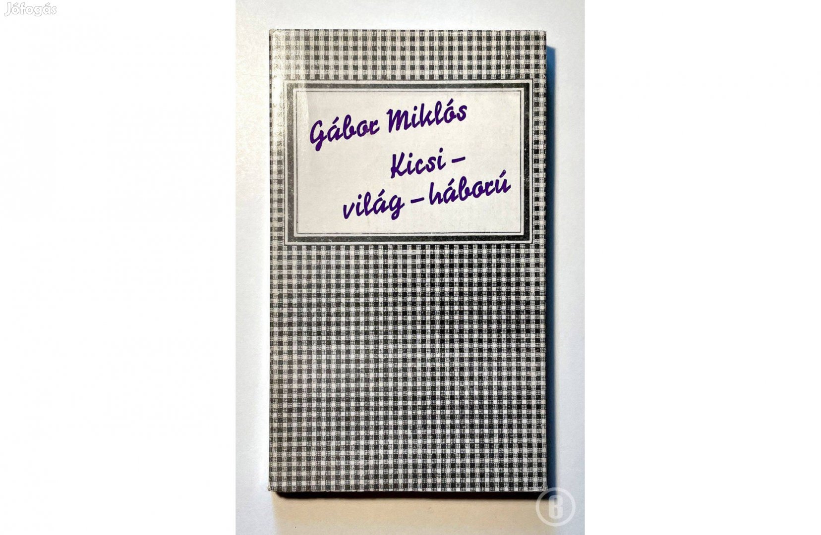 Gábor Miklós: Kicsi-világ-háború /Csak személyesen!