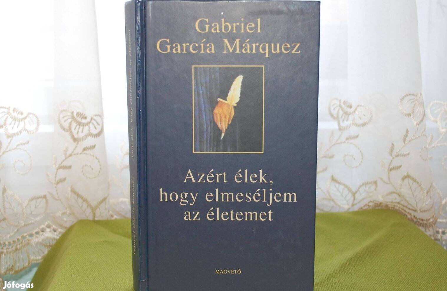 Gabriel García Márquez Azért élek, hogy elmeséljem az életemet