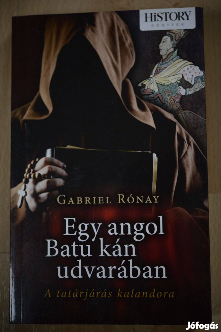 Gabriel Rónay Egy angol Batu kán udvarában - A tatárjárás