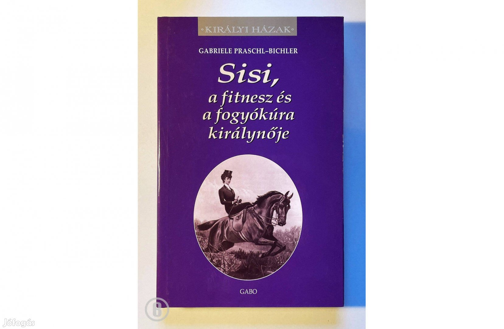 Gabriele Praschl-Bichler: Sisi, a fitnesz és a fogyókúra királynője