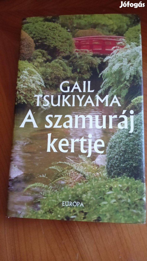 Gail Tsukiyama: A szamuráj kertje