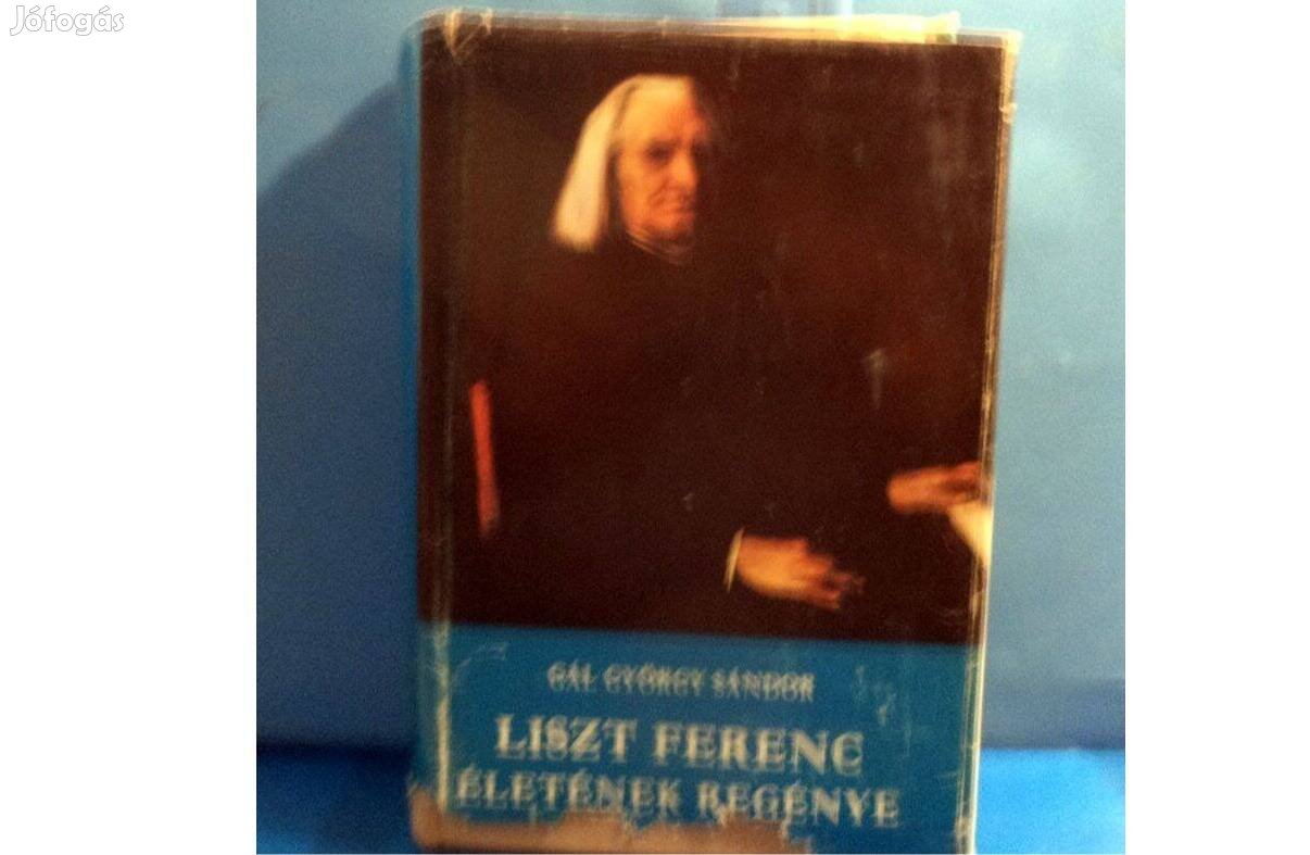 Gál György Sándor: Liszt Ferenc életének regénye