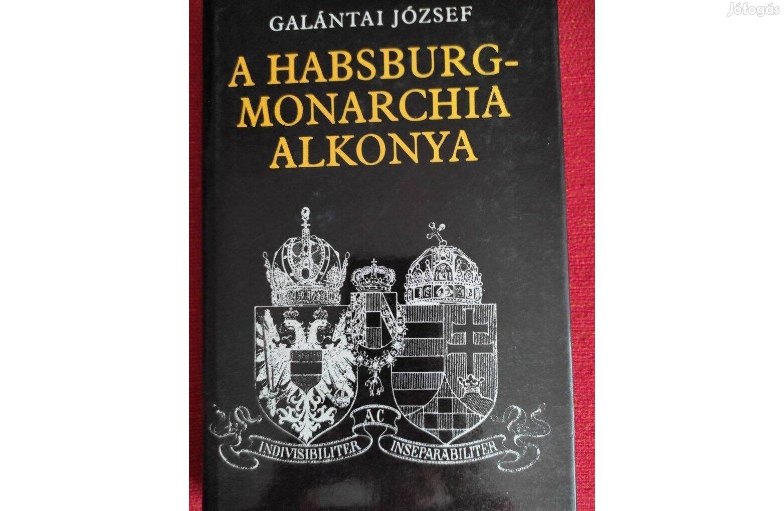 Galántai József: A Habsburg Monarchia alkonya