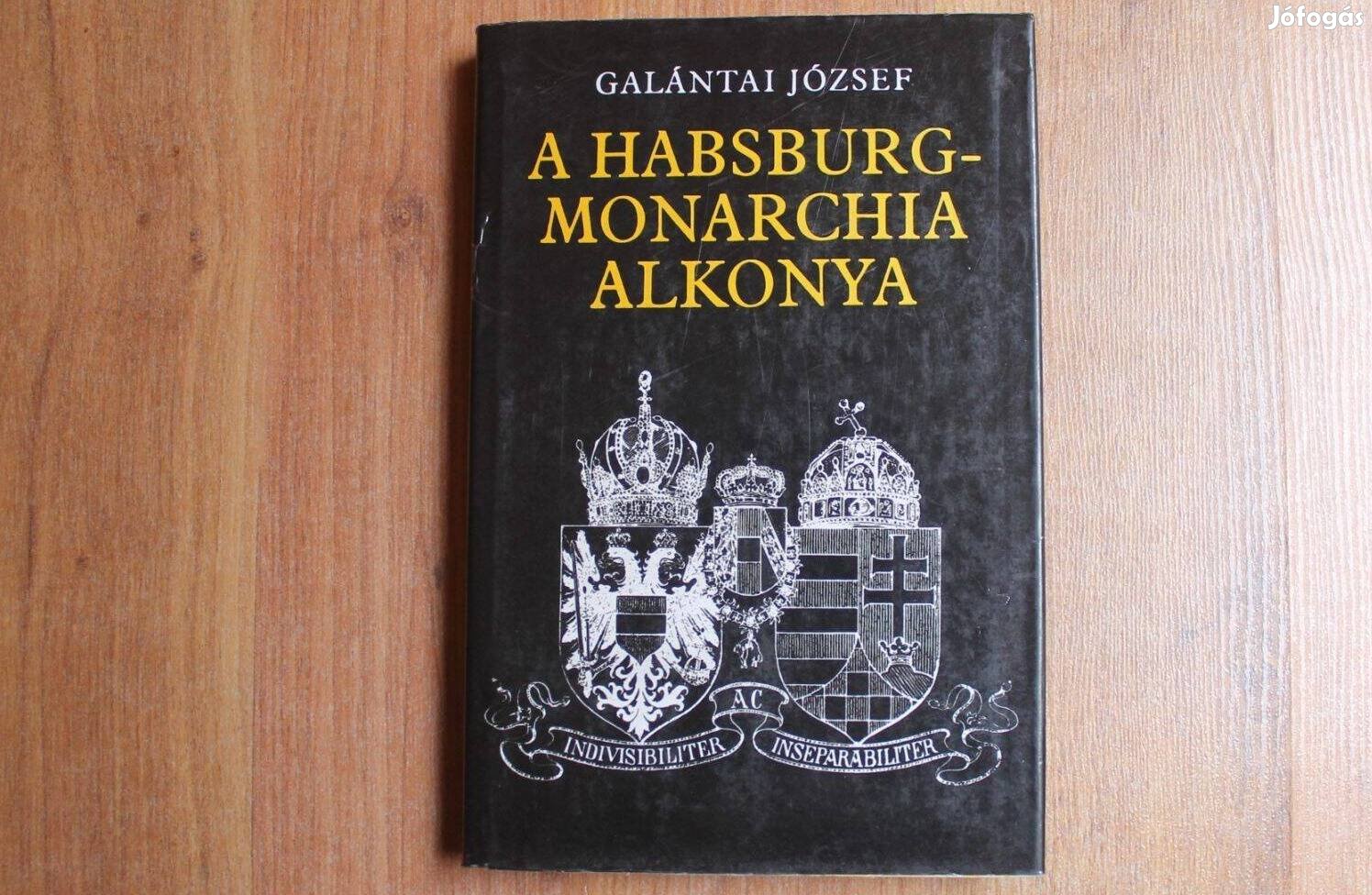 Galántai József - A Habsburg - monarchia alkonya