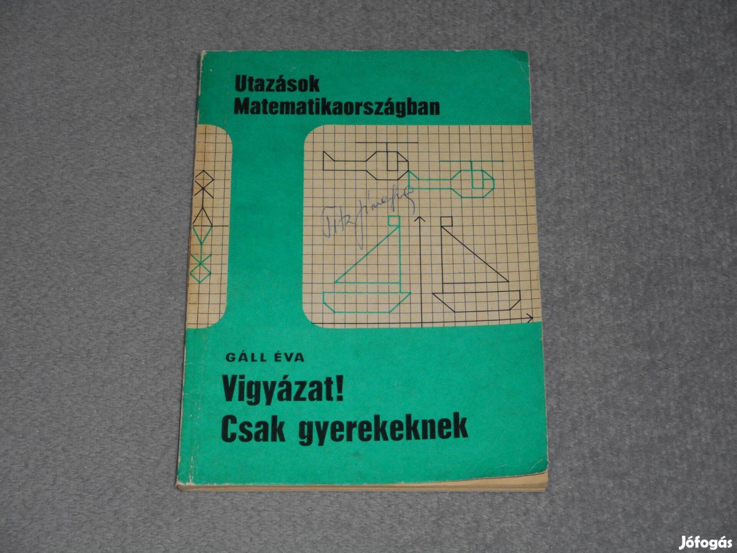 Gáll Éva - Utazások matematikaországban - Vigyázat! Csak gyerekeknek