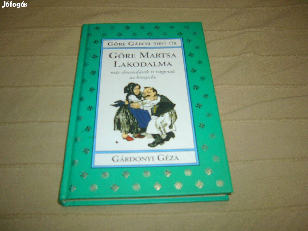 Gárdonyi Géza - Göre Martsa lakodalma, Karinthy Frigyes -