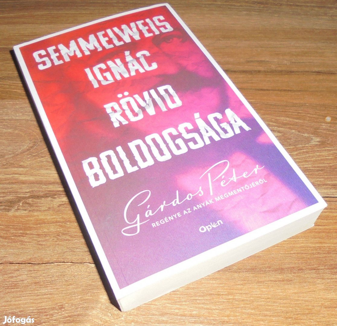 Gárdos Péter: Semmelweis Ignác rövid boldogsága