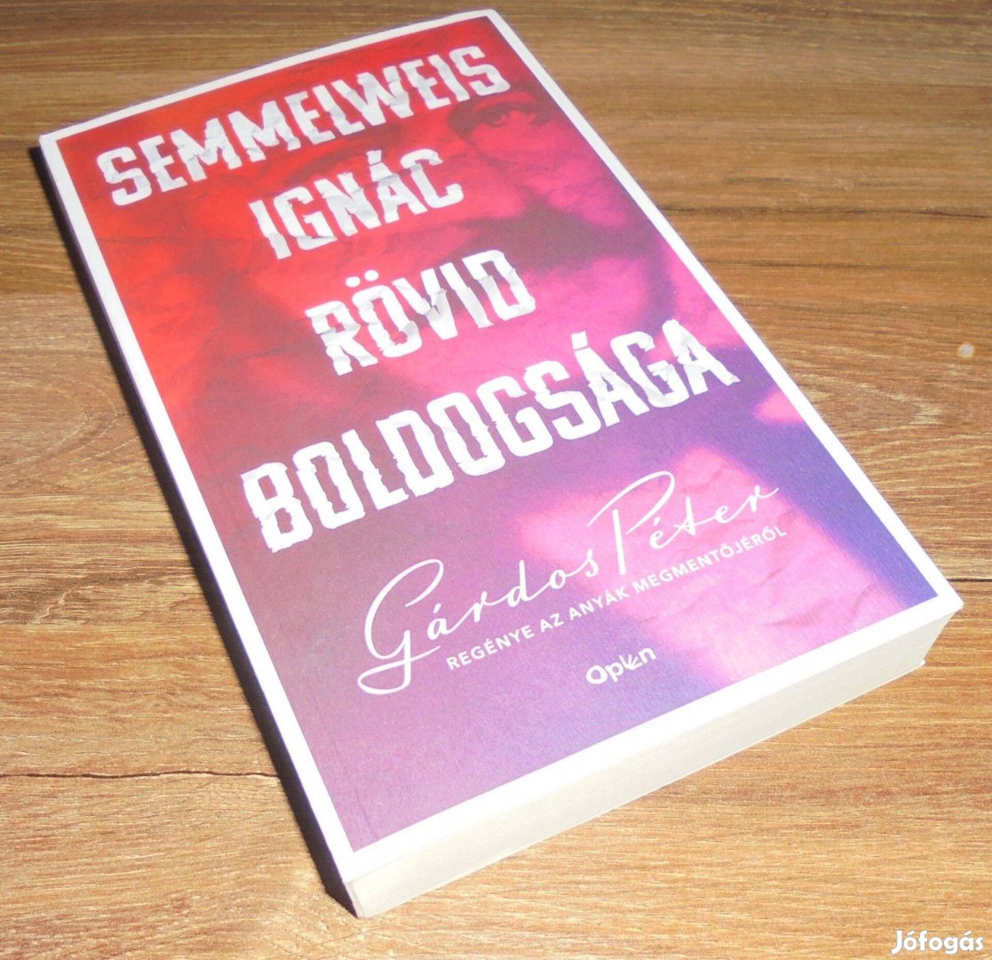Gárdos Péter: Semmelweis Ignác rövid boldogsága