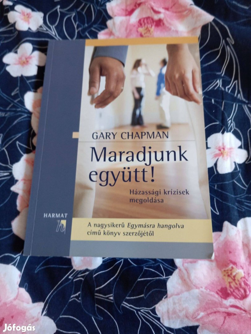 Gary Chapman: Maradjunk együtt! (Házassági krízisek megoldása)
