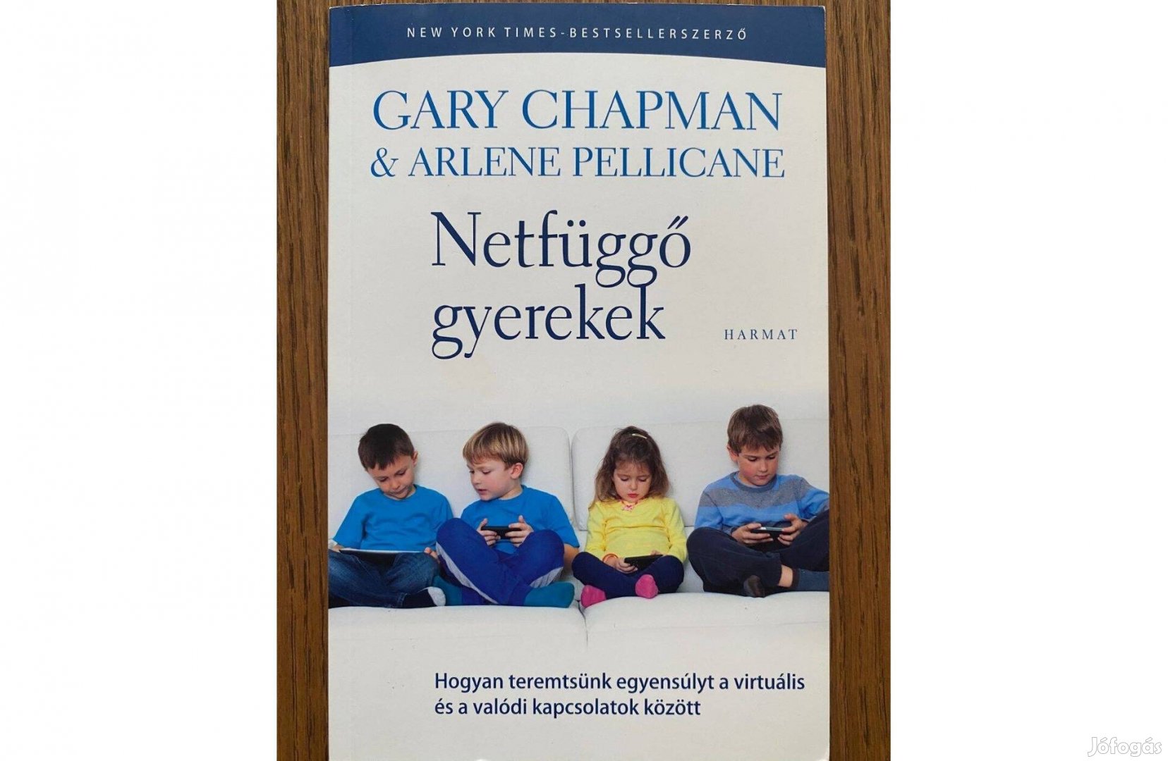 Gary Chapman & Arlene Pellicane - Netfüggő gyerekek