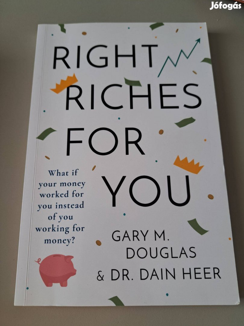 Gary M. Douglas, Dr. Dain Heer: Right riches for you