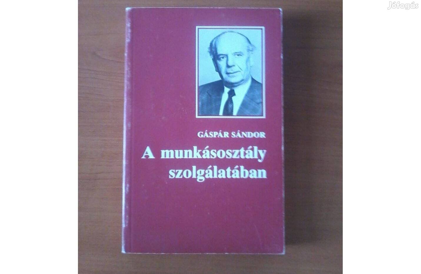 Gáspár Sándor: A munkásosztály szolgálatában