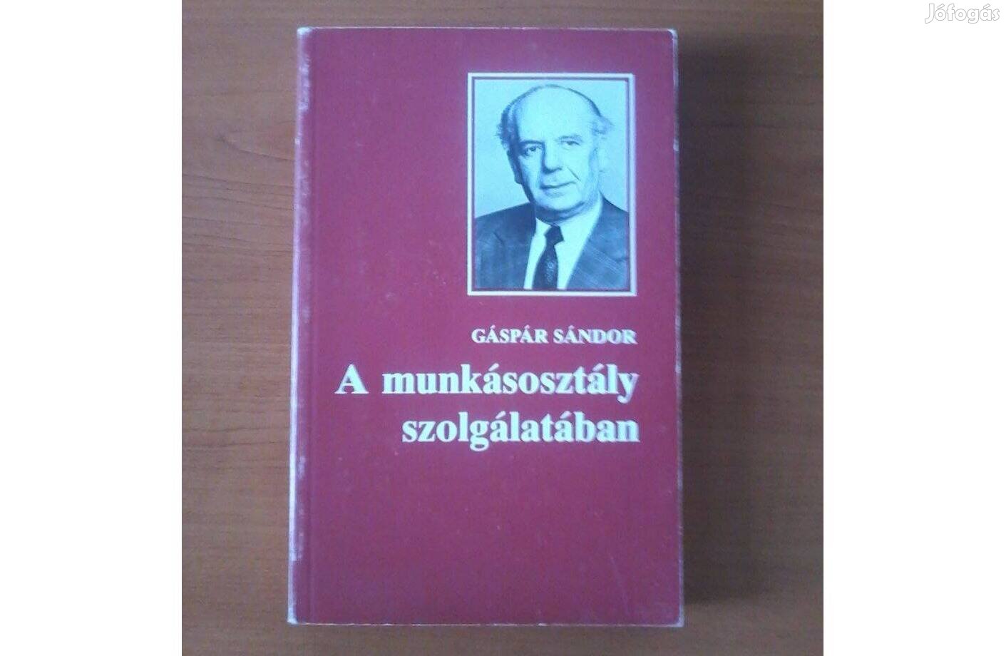 Gáspár Sándor: A munkásosztály szolgálatában