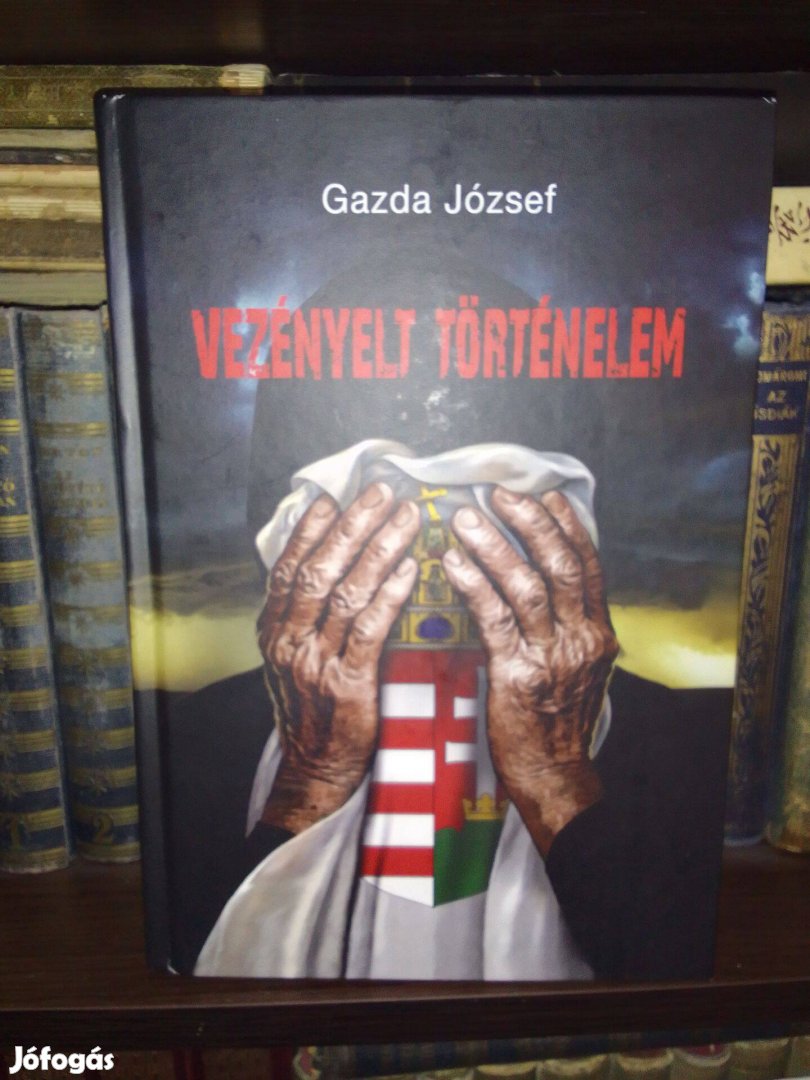 Gazda József: Vezényelt Történelem - Dedikált