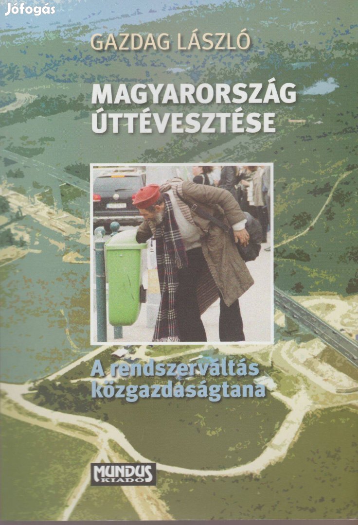 Gazdag László: Magyarország úttévesztése - A rendszerváltás közgazdasá