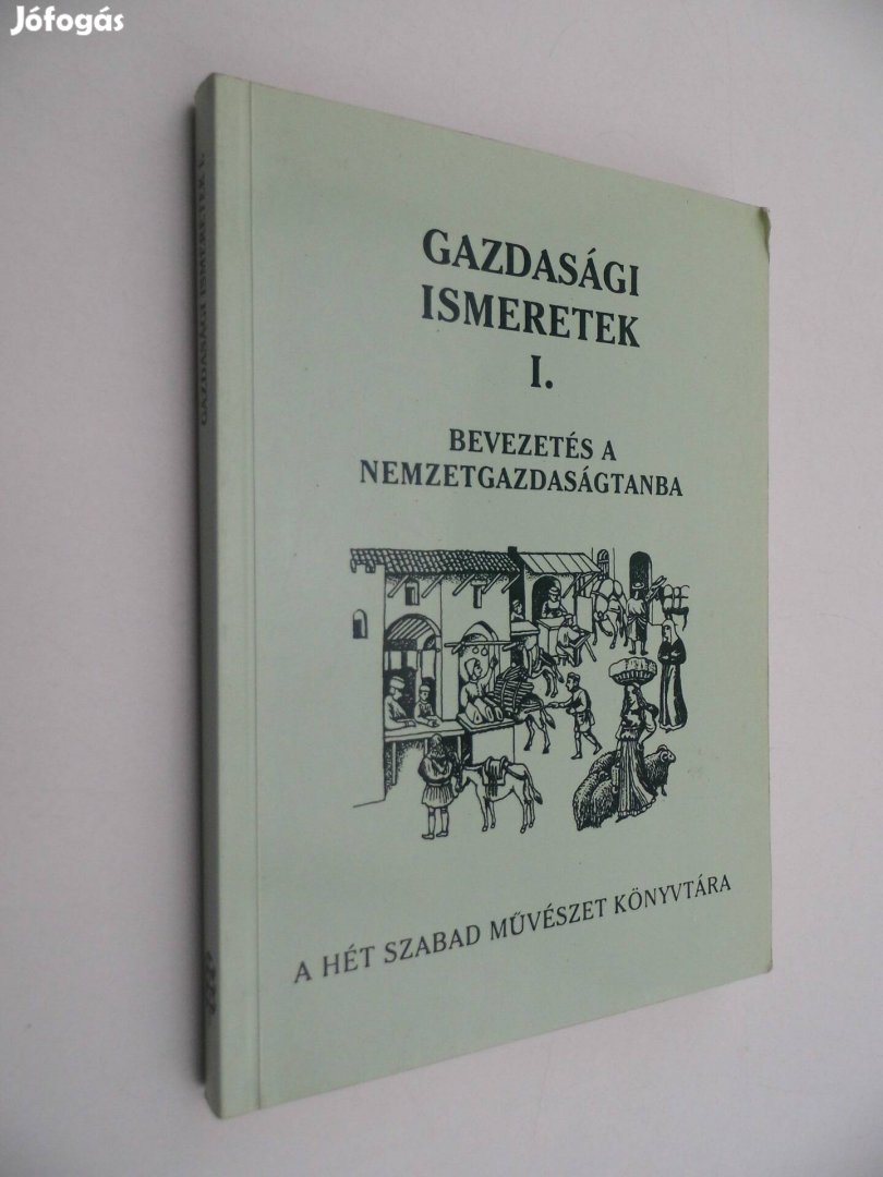 Gazdasági ismeretek tankönyv Bevezetés a nemzethazdaságtanba