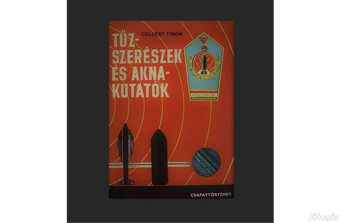Gellért Tibor: Tűzszerészek és aknakutatók