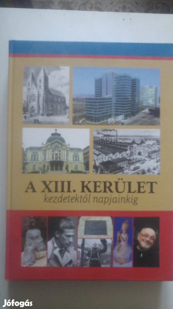 Gellért - Dr. Juhász - Pappné A XIII. kerület - Kezdetektől napjainkig