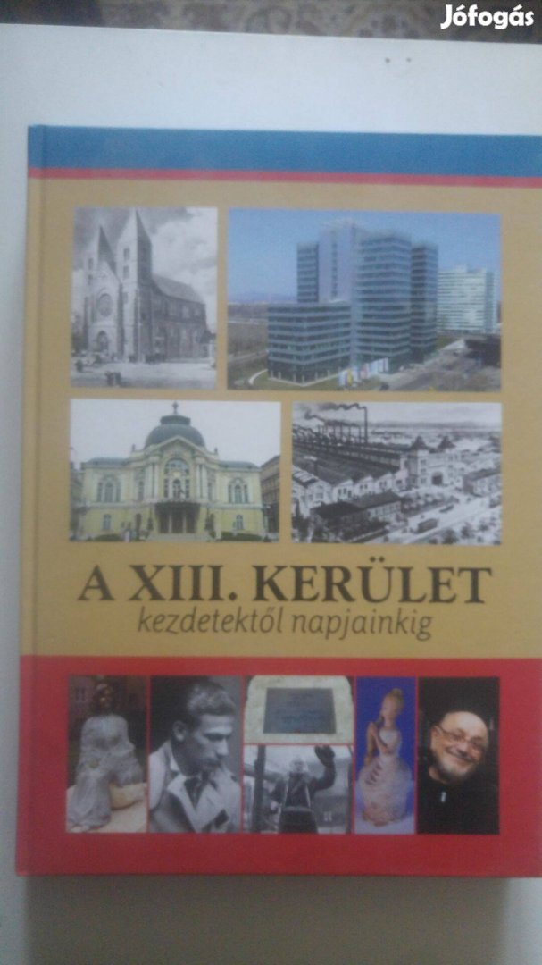 Gellért - Dr. Juhász - Pappné A XIII. kerület - Kezdetektől napjainkig