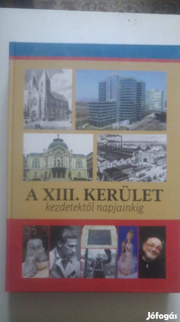 Gellért - Dr. Juhász - Pappné A XIII. kerület - Kezdetektől napjainkig