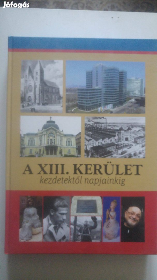 Gellért - Dr. Juhász - Pappné A XIII. kerület - Kezdetektől napjainkig