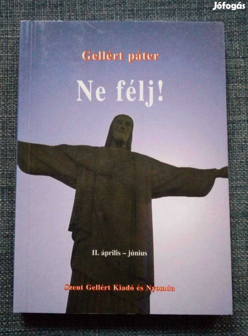 Gellért páter - Ne félj! II. április-június