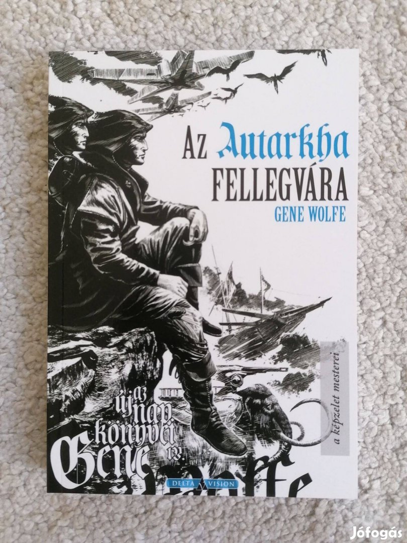 Gene Wolfe: Az Autarkha fellegvára - (Az Új Nap könyve 4.)