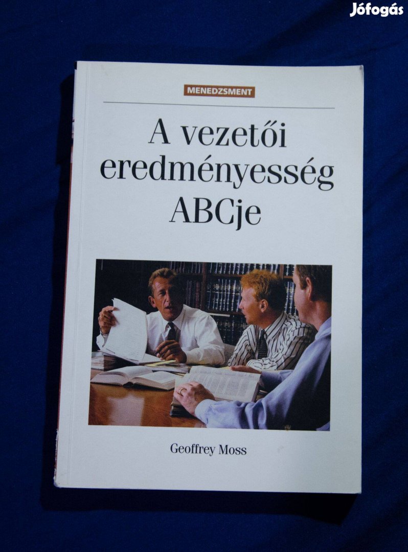 Geoffrey Moss - A vezetői eredményesség Abcje