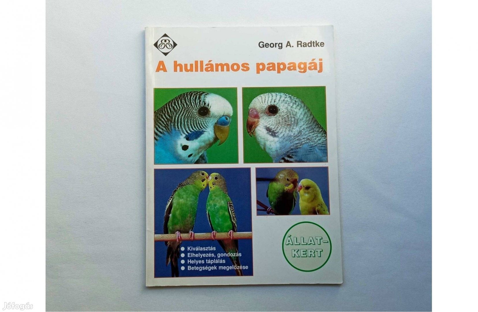 Georg A. Radtke: A hullámos papagáj * Beszerzés;elhelyezés;gondozás;tá